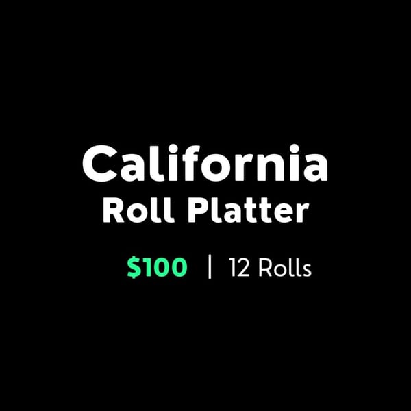 Text on a black background reads "California Roll Platter $100 | 12 Rolls".